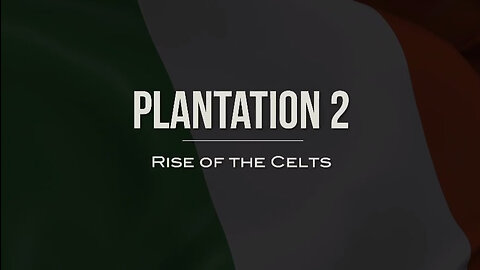 Plantation 2 - Rise Of The Celts