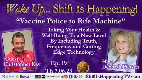 Shift Is Happening | Vaccine Police to Rife Machine - Taking Your Health & Well-Being To a New Level By Including Truth, Frequency and Cutting Edge Technology | Ep-19