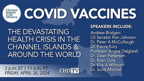 COVID Vaccines — ‘The Devastating Health Crisis in the Channel Islands + Around the World’