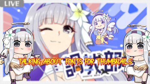 [vtuber] Shirayuri Lily talks about finding Fonts for thumbnails