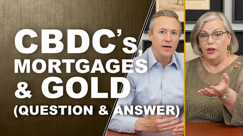 CBDC’s, MORTGAGES & GOLD…Q&A with LYNETTE ZANG & ERIC GRIFFIN