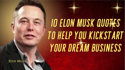 10 Elon Musk Quotes To Help You Kickstart Your Dream Business