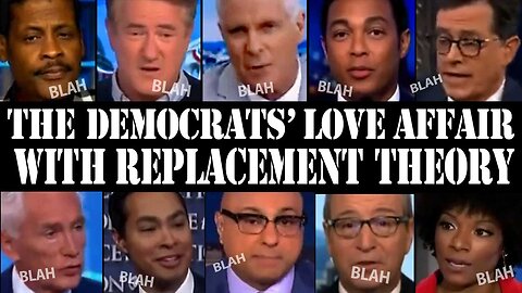 Democrat's Love Affair with Replacement Theory