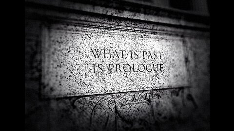 What is Past is Prologue