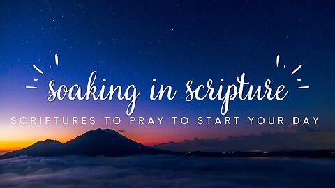 Scriptures to Pray to Start Your Day - Soaking in Scripture