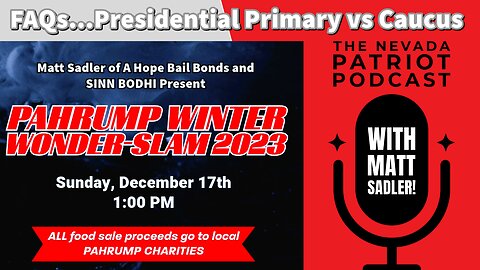 Presidential Primary VS Caucus Confusion + Pro Wrestling in Pahrump December 17th!