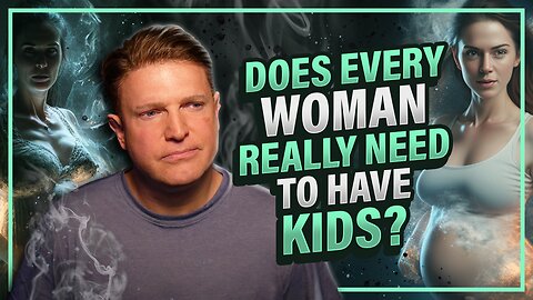 Why A Lot of Women SHOULDN'T Have Kids | Alpha Male 2.0 | Podcast #154