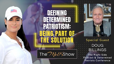 Mel K & Doug Billings | Defining Determined Patriotism: Being Part of the Solution | 10-31-23