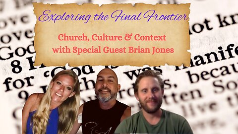 Exploring the Final Frontier- Church, Culture & Context with Brian Jones