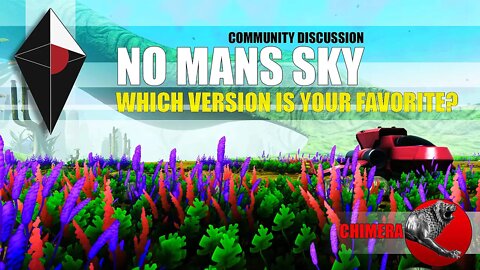 NO MANS SKY _WHICH VERSION IS YOUR FAVORITE?