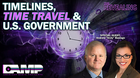 Timelines, Time Travel & The U.S. Government | The Revealing Ep. 6