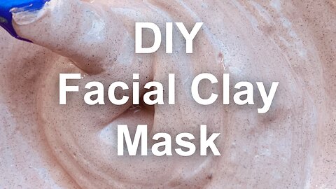 A Simple Clay Mask DIY Guide