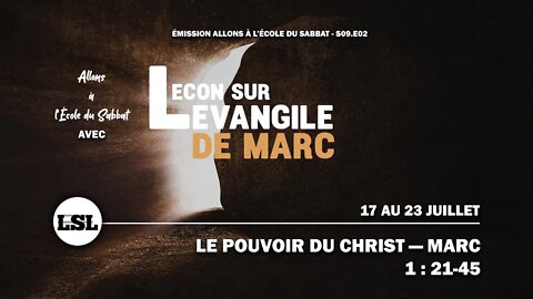 Le pouvoir du Christ - Marc 1 : 21-45 | Allons à l'École du Sabbat - Leçon 2 Q3 2022