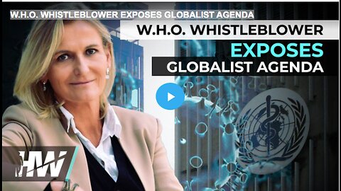 W.H.O. WHISTLEBLOWER EXPOSES GLOBALIST AGENDA