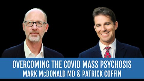 #259: Overcoming the COVID Mass Psychosis—Mark McDonald, MD