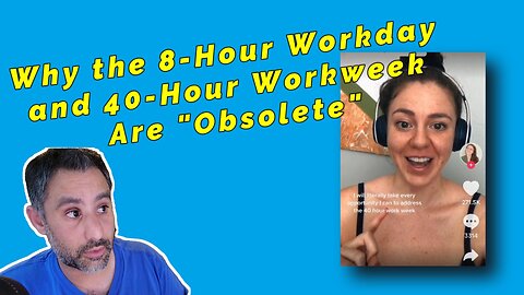 Woman Explains Why the 8-Hour Workday and 40-Hour Workweek Are "Obsolete"