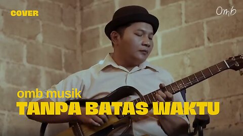 OMB MUSIK - TANPA BATAS WAKTU ( COVER )