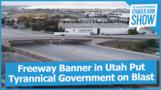 Freeway Banner in Utah Puts Tyrannical Government on Blast