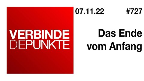 Verbinde die Punkte #727 - Das Ende vom Anfang (07.11.2022)