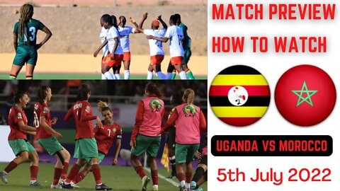 Uganda vs Morocco Women Afcon Football Match Preview Today WACON 2022 News Update اوغندا مع المغرب