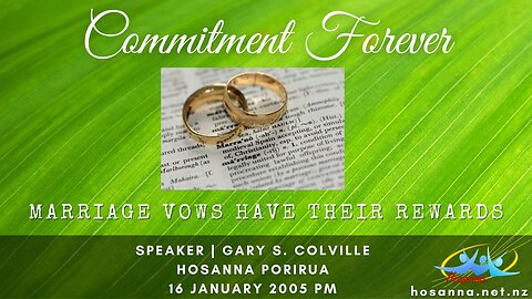 Commitment Forever: Marriage Vows Have Their Rewards (Gary Colville) | Hosanna Porirua
