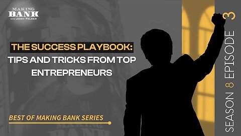 The Success Playbook: Tips & Tricks From Top Entrepreneurs #MakingBank #S8E3