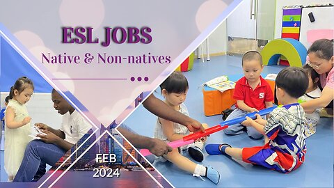 Latest ESL Jobs in China - Natives and Non natives Feb 16 2024