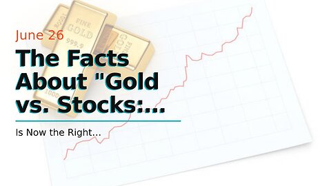 The Facts About "Gold vs. Stocks: Which Investment is Right for You?" Revealed