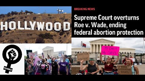 Hollywood & Feminists aka Pro-Baby Crucifers React to Supreme Court Overturning Roe V Wade