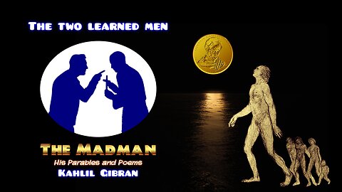 Kahlil Gibran - The Madman - The two learned men