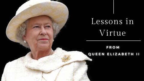 Lessons in Virtue, From Queen Elizabeth II