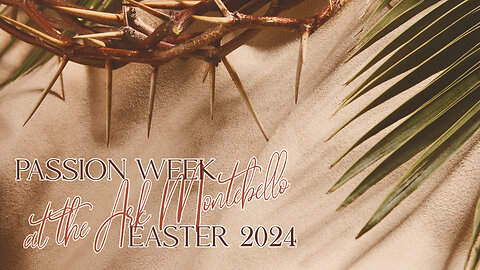 The Ark Montebello - 032824 Passion Week Service