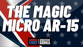 The Magic Micro AR-15. Alex Ferrer with Sebastian Gorka on AMERICA First