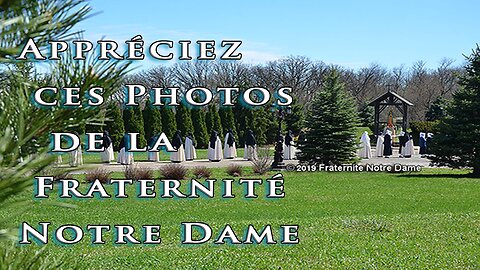 Appréciez ces Photos de la Fraternité Notre Dame