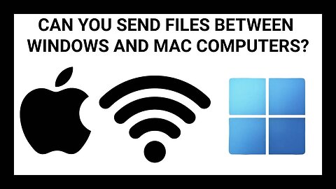 Can You Send Files Between A Windows Computer And A Mac