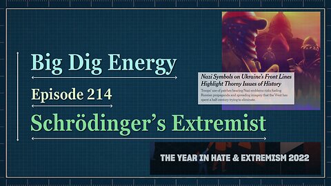 Big Dig Energy 214: Schrödinger’s Extremist