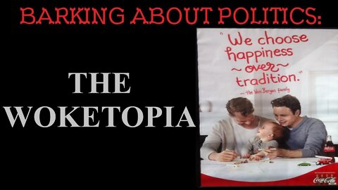 Barking About Politics: The Woketopia