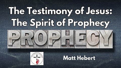 The Testimony of Jesus: The Spirit of Prophecy