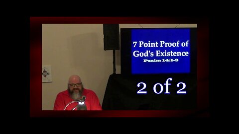004 7 Point Proof of the Existence of God (Apologetics) 2 of 2