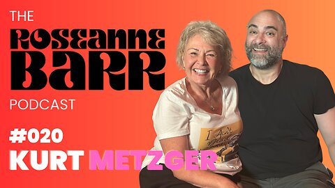 Kurt Metzger | The Roseanne Barr Podcast #20