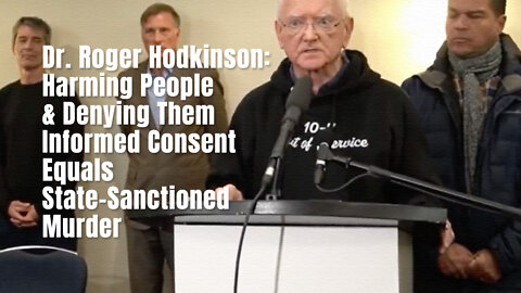 Dr. Roger Hodkinson: Harming People & Denying Them Informed Consent = State-Sanctioned Murder