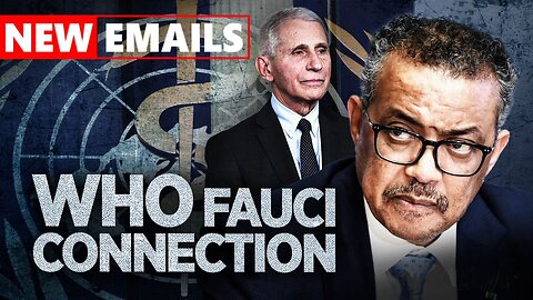New Emails Spotlight WHO/Fauci Criminality