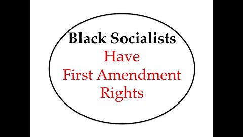 Black Socialists Have First Amendment Rights