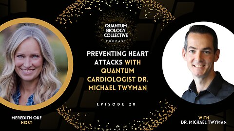 Preventing Heart Attacks with Quantum Cardiologist Dr Michael Twyman