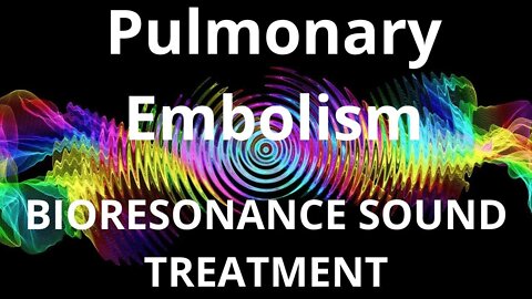 Pulmonary Embolism _Resonance therapy session_BIORESONANCE SOUND THERAPY