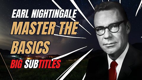 How to Master the Basic Fundamentals of Life and Success - By Earl Nightingale (English Subtitle)