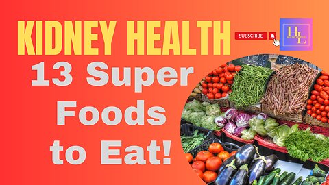 Boost Your Kidney Health: 13 Super Foods You Need to Eat!