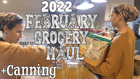 2022 February Grocery Haul | + Canning Food For The Pantry | Prepping & WHAT WE EAT