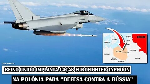 Reino Unido Implanta Caças Eurofighter Typhoon Na Polônia Para “Defesa Contra A Rússia”