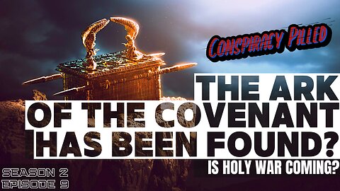 The Ark of the Covenant Has Been Found!? - CONSPIRACY PILLED (S2-Ep9)